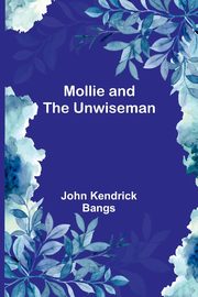 Mollie and the Unwiseman, Bangs John Kendrick