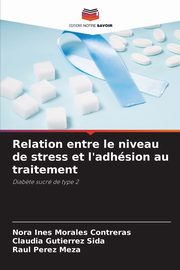 Relation entre le niveau de stress et l'adhsion au traitement, Morales Contreras Nora Ines