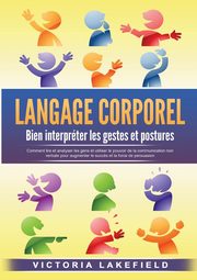 LANGAGE CORPOREL - Bien interprter les gestes et postures, Lakefield Victoria