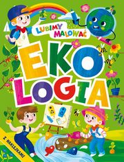Lubimy malowa. Ekologia, Opracowanie Zbiorowe