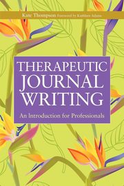 ksiazka tytu: Therapeutic Journal Writing autor: Thompson Kate