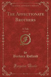 ksiazka tytu: The Affectionate Brothers, Vol. 1 of 2 autor: Hofland Barbara