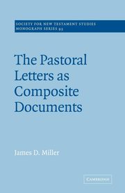 The Pastoral Letters as Composite Documents, Miller James D.