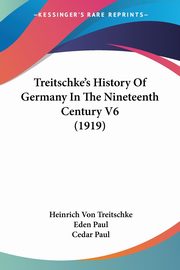 Treitschke's History Of Germany In The Nineteenth Century V6 (1919), Treitschke Heinrich Von