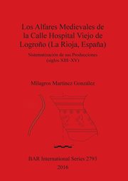 Los Alfares Medievales de la Calle Hospital Viejo de Logro?o (La Rioja, Espa?a), Martnez Gonzlez Milagros