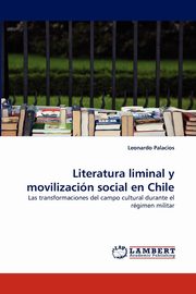 ksiazka tytu: Literatura liminal y movilizacin social en Chile autor: Palacios Leonardo