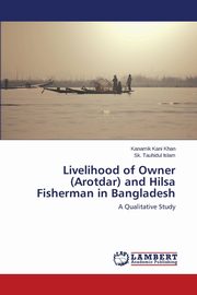 ksiazka tytu: Livelihood of Owner (Arotdar) and Hilsa Fisherman in Bangladesh autor: Khan Kanamik Kani