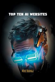 Top Ten AI Websites, Bhangu Mike