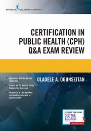 Certification in Public Health (CPH) Q&A Exam Review, 