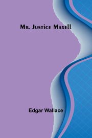 Mr. Justice Maxell, Wallace Edgar