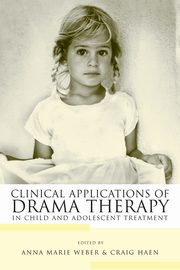Clinical Applications of Drama Therapy in Child and Adolescent Treatment, 