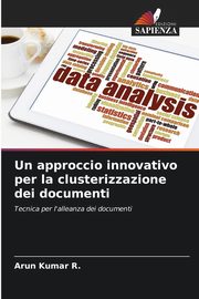 Un approccio innovativo per la clusterizzazione dei documenti, Kumar R. Arun