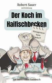 Der Koch im Haifischbecken, Sauer Robert