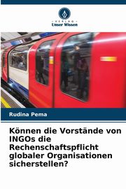 Knnen die Vorstnde von INGOs die Rechenschaftspflicht globaler Organisationen sicherstellen?, Pema Rudina