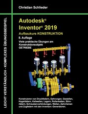 Autodesk Inventor 2019 - Aufbaukurs Konstruktion, Schlieder Christian