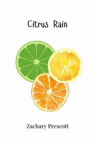 Citrus Rain, Prescott Zachary