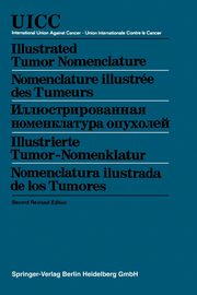 Illustrated Tumor Nomenclature / Nomenclature illustre des Tumeurs / ???????????????? ???????????? ???????? / Illustrierte Tumor-Nomenklatur / Nomenclatura ilustrada de los Tumores, Hamperl Herwig