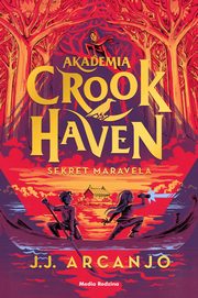 Akademia Crookhaven. Sekret Maravela, Arcanjo J.J.