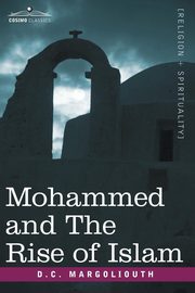 Mohammed and the Rise of Islam, Margoliouth David