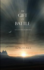 The Gift of Battle (Book #17 in the Sorcerer's Ring), Rice Morgan
