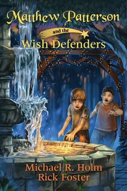 Matthew Patterson and the Wish Defenders, Holm Michael R