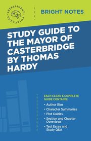 Study Guide to The Mayor of Casterbridge by Thomas Hardy, Intelligent Education