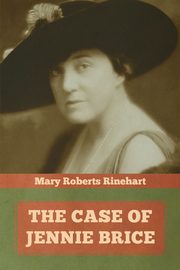 The Case of Jennie Brice, Rinehart Mary Roberts