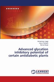 Advanced glycation inhibitory potential of certain antidiabetic plants, Jaggi Amteshwar