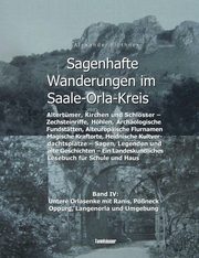 Sagenhafte Wanderungen im Saale-Orla-Kreis - Schlsser, Hhenburgen, Rittergter, Kirchen, Keltische Orts- und Flurnamen, Zechsteinhhlen, Archologische Fundsttten, Magische Kraftorte, Heidnische Kultpltze, Blthner Alexander