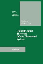 Optimal Control Theory for Infinite Dimensional Systems, Li Xungjing