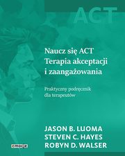 Naucz si ACT, Luoma Jason B., Hayes Steven C., Walser Robyn D.