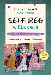 SELF-REG w edukacji, Shanker Stuart, Hopkins Susan