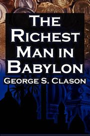 The Richest Man in Babylon, Clason George Samuel