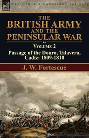 ksiazka tytu: The British Army and the Peninsular War autor: Fortescue J. W.