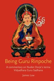 ksiazka tytu: Being Guru Rinpoche autor: Low James