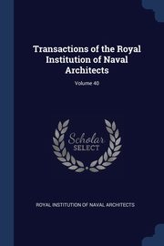 Transactions of the Royal Institution of Naval Architects; Volume 40, Royal Institution Of Naval Architects