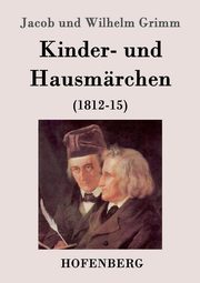 Kinder- und Hausmrchen, Grimm Jacob und Wilhelm