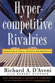 Hypercompetitive Rivalries, D'Aveni Richard A.