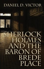 Sherlock Holmes and The Baron of Brede Place, Victor Daniel D
