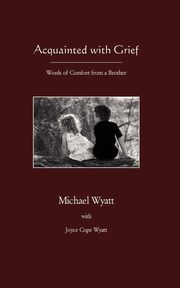 Acquainted with Grief, Wyatt Michael