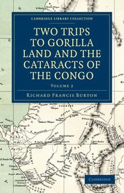 Two Trips to Gorilla Land and the Cataracts of the Congo - Volume             2, Burton Richard Francis