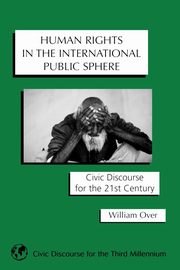 Human Rights in the International Public Sphere, Over William
