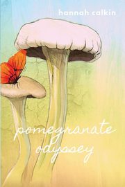 Pomegranate Odyssey, Calkin Hannah