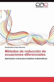 Mtodos de reduccin de ecuaciones diferenciales, Sez Martnez Soledad Mara