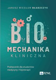 Biomechanika kliniczna, Baszczyk Janusz Wiesaw