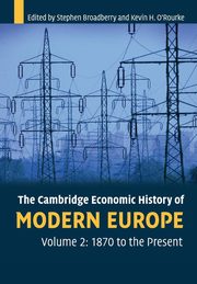 The Cambridge Economic History of Modern Europe, Broadberry Stephen