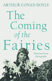 The Coming of the Fairies, Doyle Arthur Conan