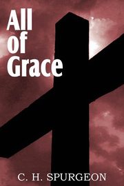 All of Grace, Spurgeon Charles Haddon