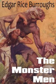 The Monster Men, Burroughs Edgar Rice