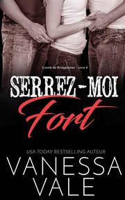 Serrez-moi fort, Vale Vanessa